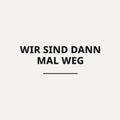 Sticker Wir sind dann mal weg