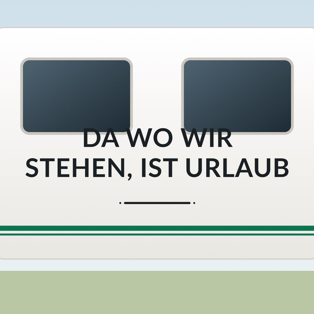 Sticker Da wo wir stehen, ist Urlaub an einer Wohnwagen-Wand