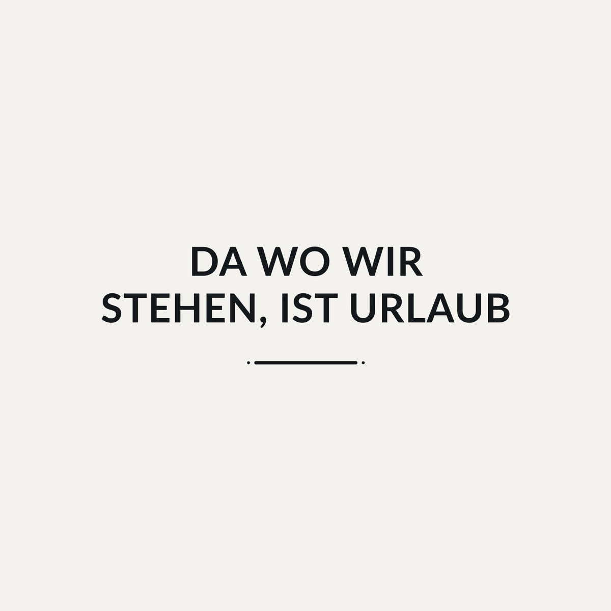 Sticker Da wo wir stehen, ist Urlaub