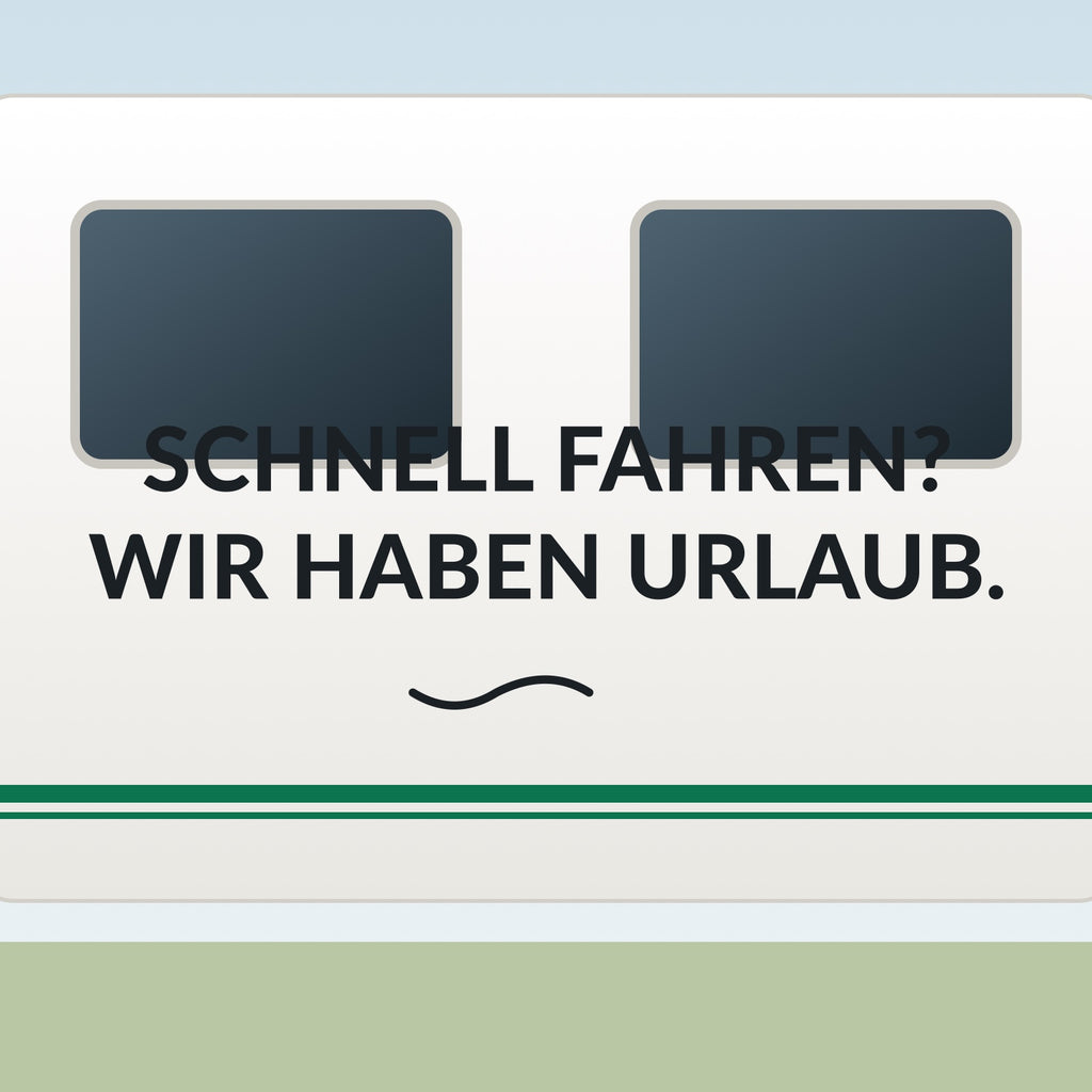 Sticker Schnell fahren? Wir haben Urlaub. an einer Wohnwagen-Wand