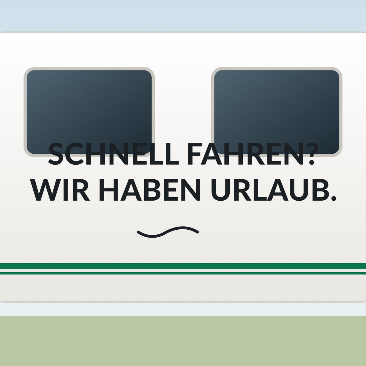 Sticker Schnell fahren? Wir haben Urlaub. an einer Wohnwagen-Wand