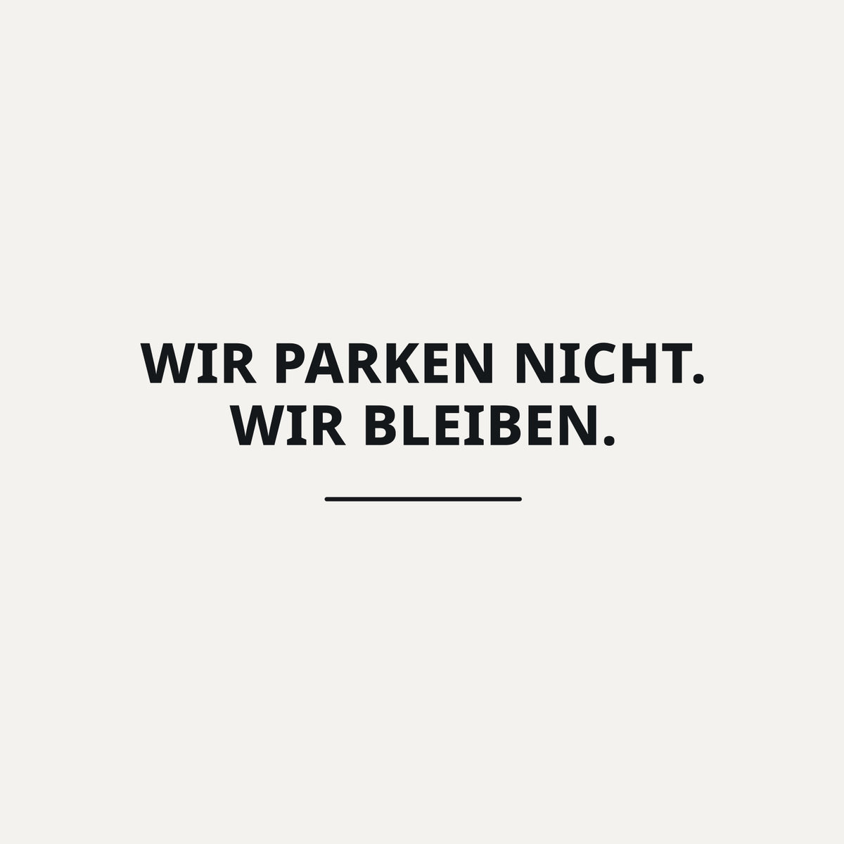 Sticker Wir parken nicht. Wir bleiben.