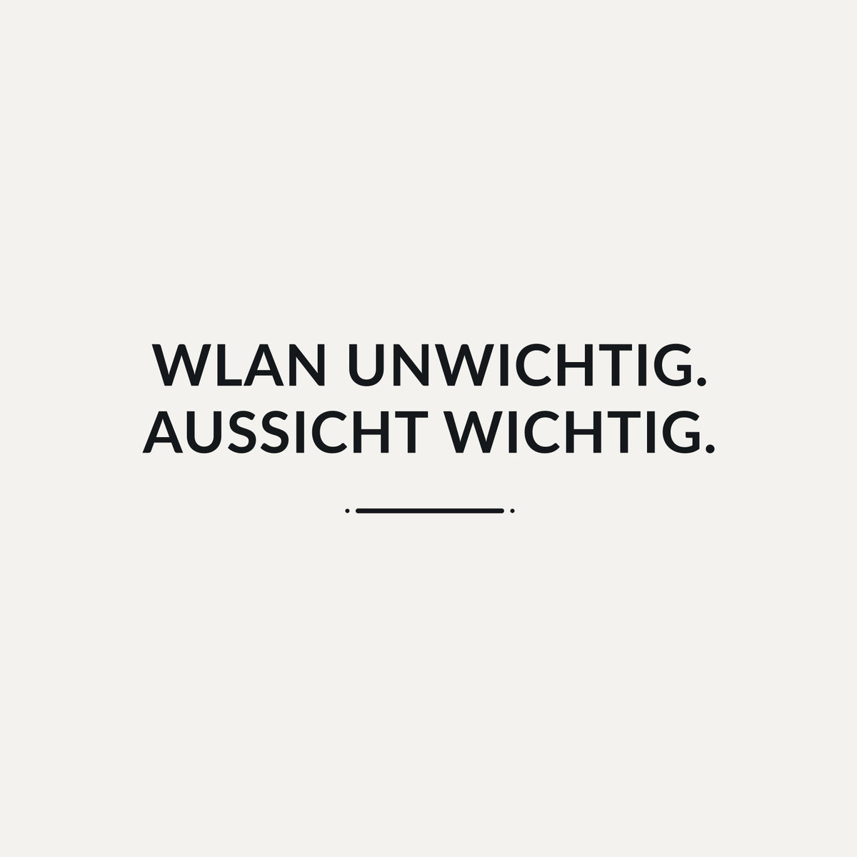 Sticker WLAN unwichtig. Aussicht wichtig.
