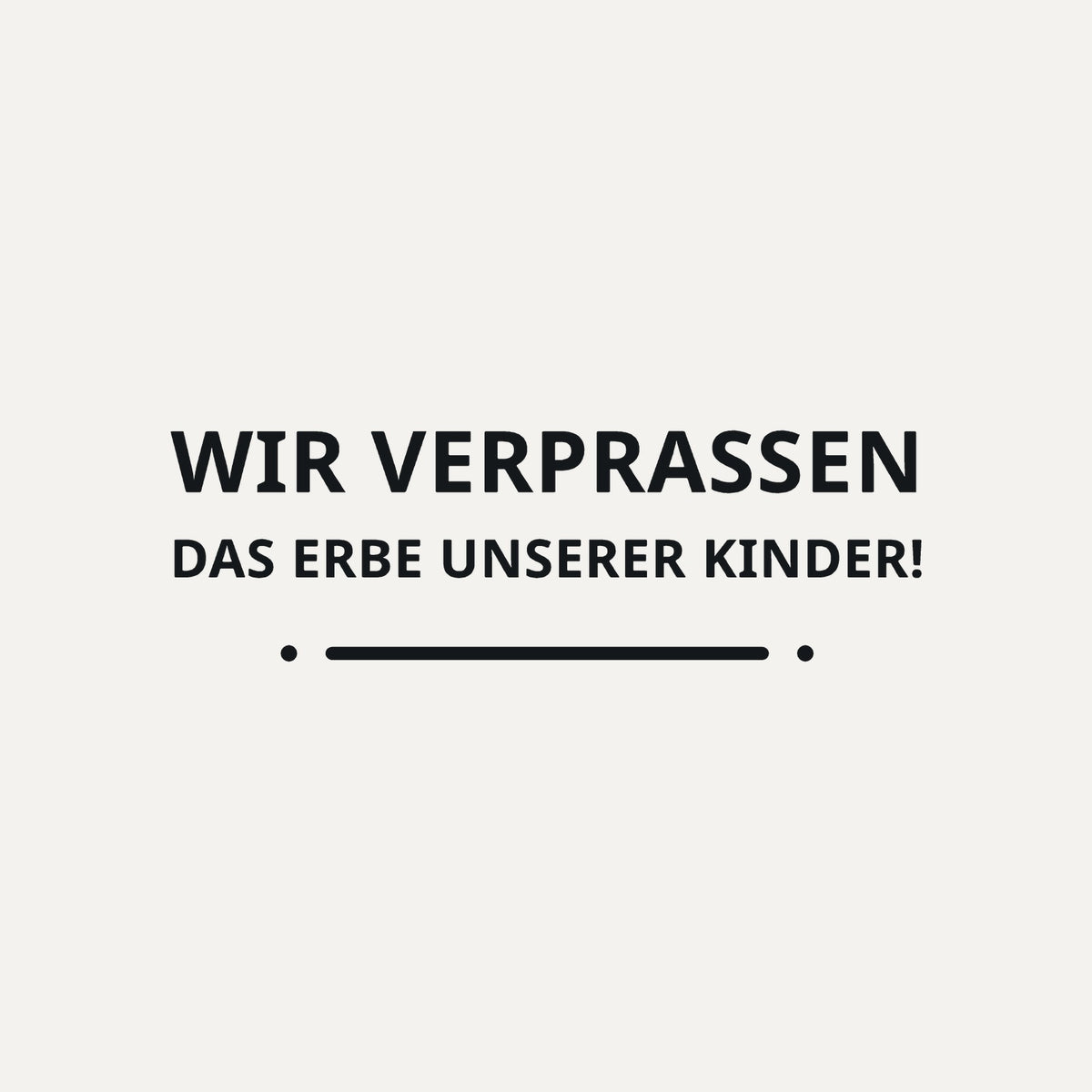 Sticker Wir verprassen das Erbe unserer Kinder